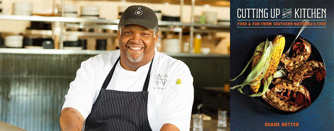 Chef Duane Nutter recently released his cookbook Cutting Up in the Kitchen